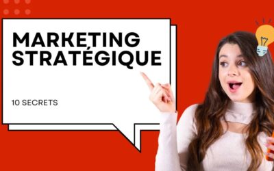 10 Secrets Puissants du Marketing Stratégique que les Pros Ne Révèlent Jamais