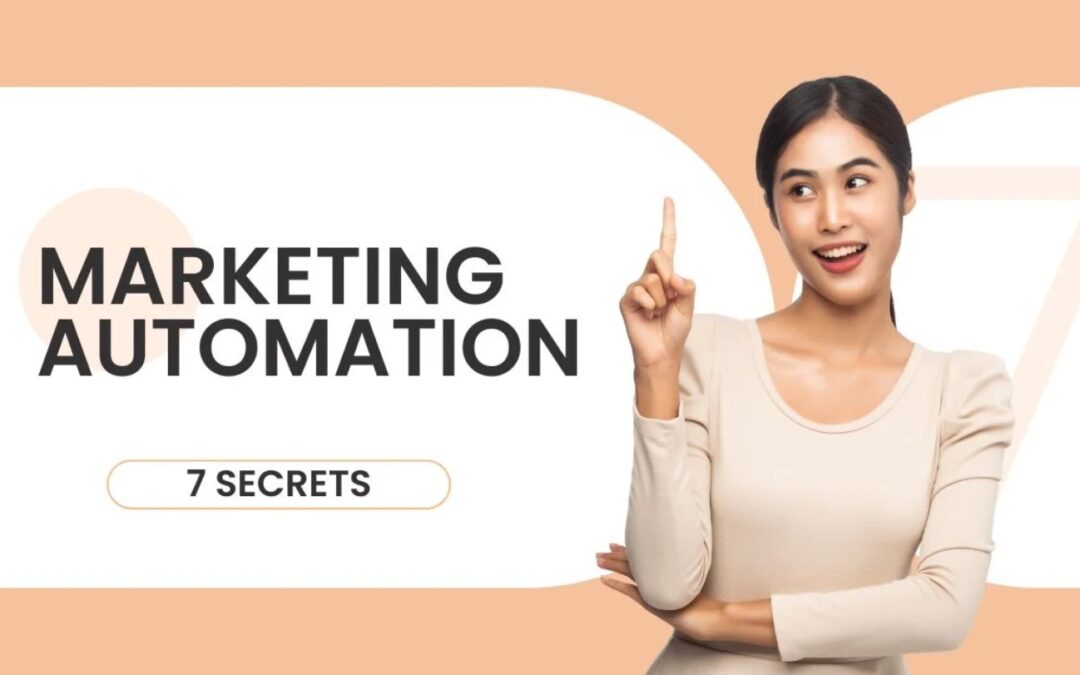 7 Secrets Explosifs du Marketing Automation que Personne ne Vous Révèlera