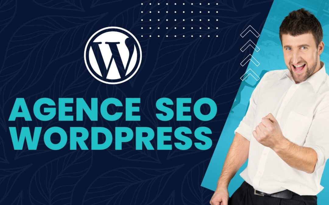 9 Critères Incontournables Pour Reconnaître Une Vraie Agence Seo WordPress
