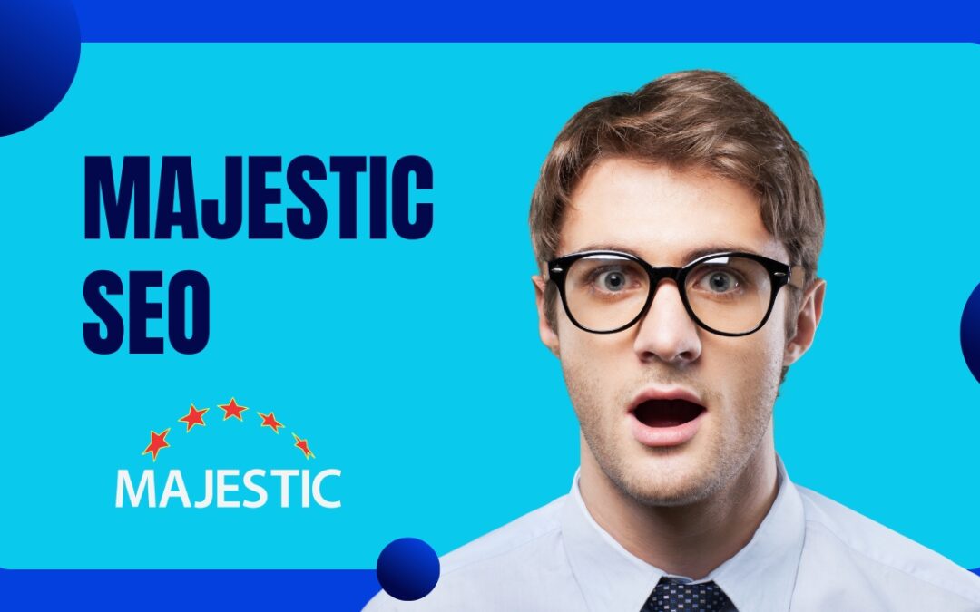 7 Indicateurs Majestic SEO Cruciaux Que 90 % Des Référenceurs Ignorent