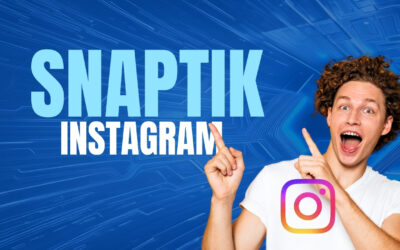 7 Raisons Puissantes Pour Lesquelles Snaptik Est L’outil Instagram Que Tout Le Monde Utilise